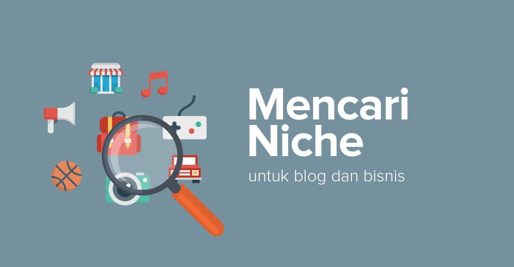 Cara Mencari Niche Terbaik untuk Blog & Bisnis dalam 3 Tahap